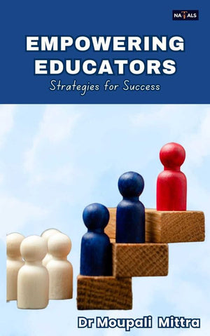 Empowering Educators : Strategies for Success by Dr Moupali Mittra