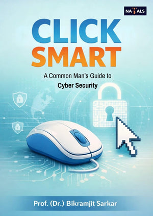 CLICK SMART: A Common Man's Guide to Cyber Security