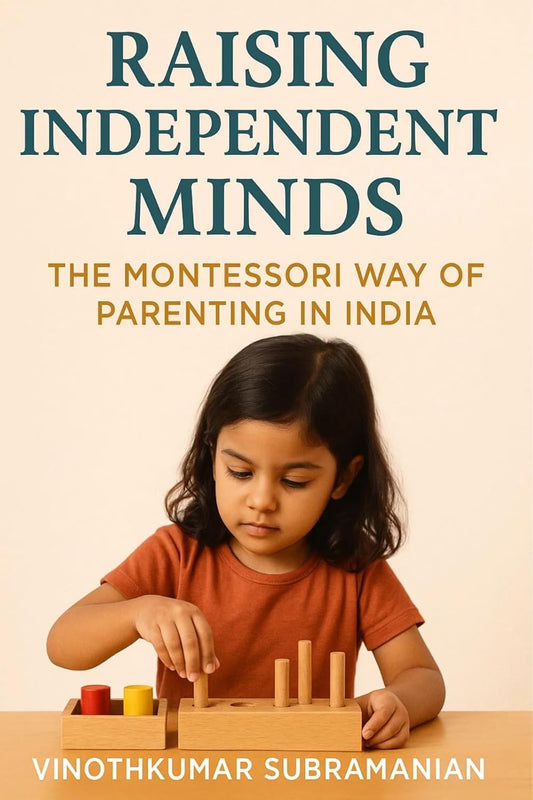 Raising Independent Minds:The Montessori Way of Parenting in India