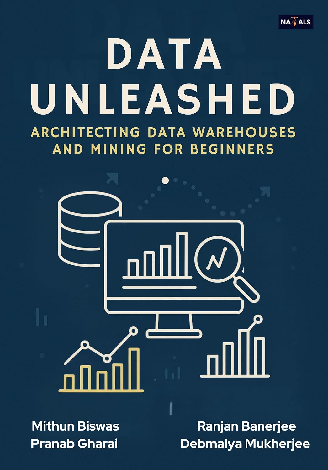 DATA UNLEASHED : ARCHITECTING DATA WAREHOUSES AND MINING FOR BEGINNERS