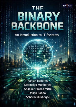The Binary Backbone : An Introduction to IT Systems