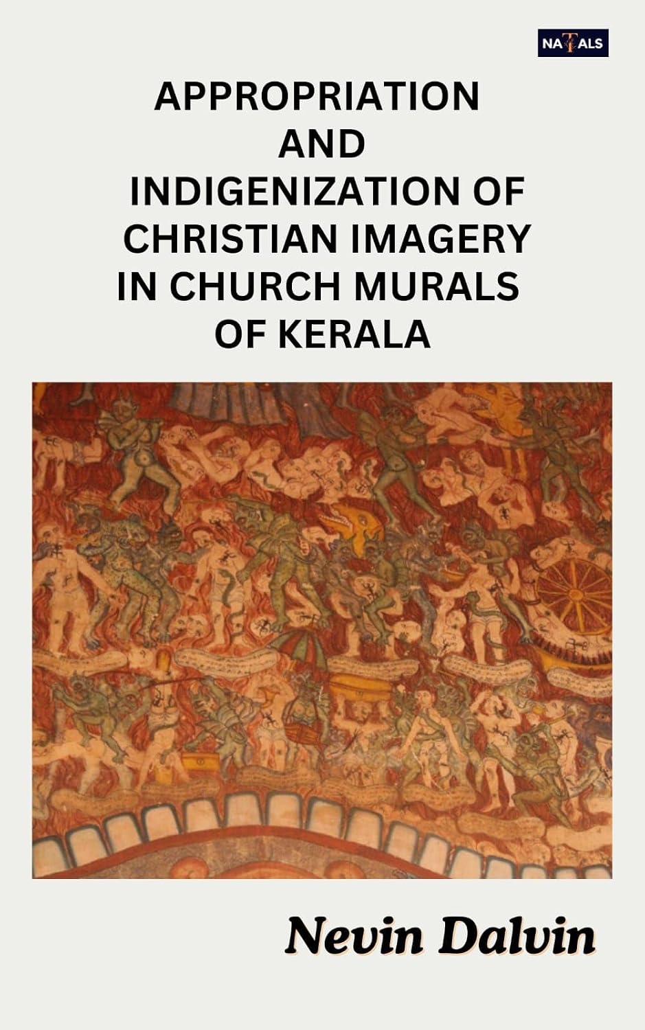 APPROPRIATION AND INDIGENIZATION OF CHRISTIAN IMAGERY IN CHURCH MURALS OF KERALA