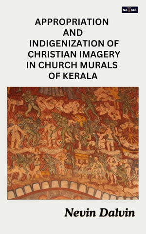 APPROPRIATION AND INDIGENIZATION OF CHRISTIAN IMAGERY IN CHURCH MURALS OF KERALA