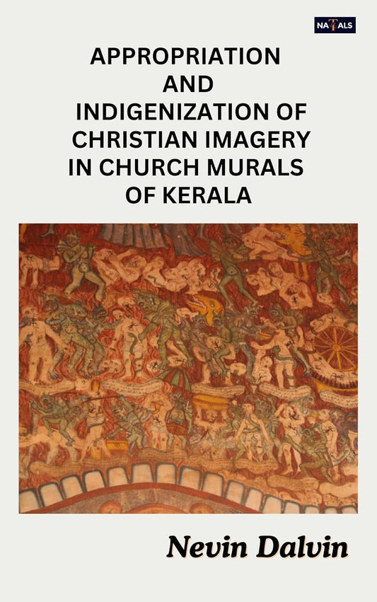 APPROPRIATION AND INDIGENIZATION OF CHRISTIAN IMAGERY IN CHURCH MURALS OF KERALA