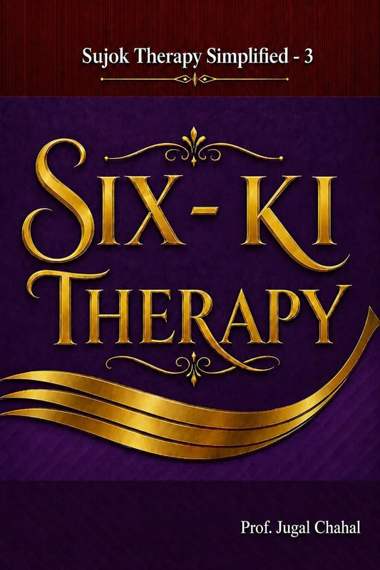 Sujok Therapy Simplified – 3: Six-Ki Therapy