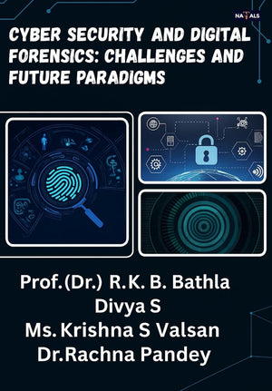 CYBER SECURITY AND DIGITAL FORENSICS: CHALLENGES AND FUTURE PARADIGMS