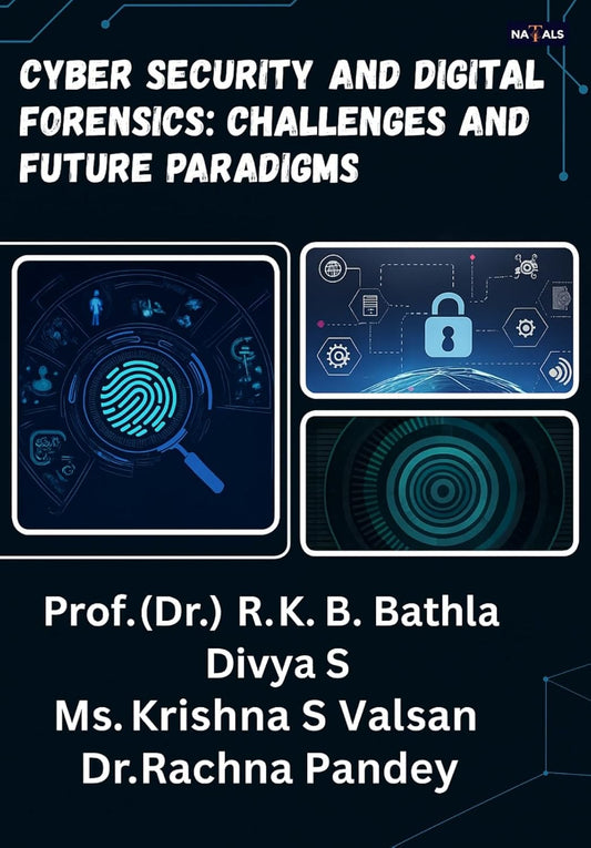 CYBER SECURITY AND DIGITAL FORENSICS: CHALLENGES AND FUTURE PARADIGMS