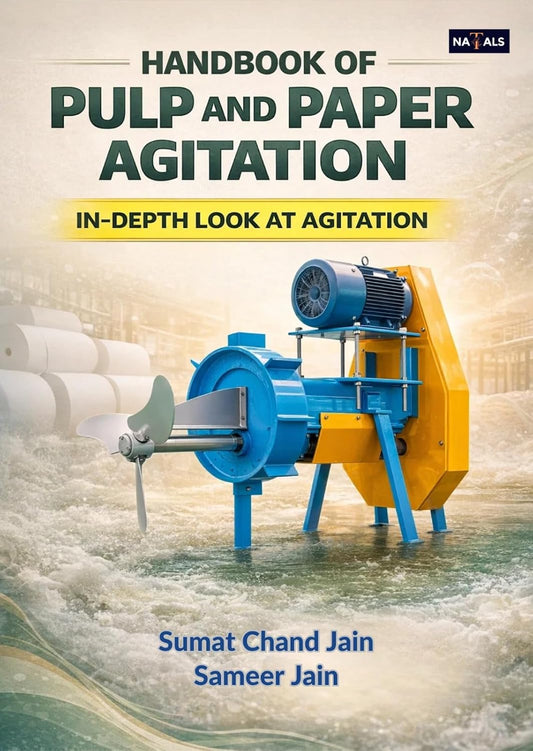 Handbook of Pulp and Paper Agitation: In-Depth Look at Agitation | A specialised technical guide to pulp and paper stock agitation