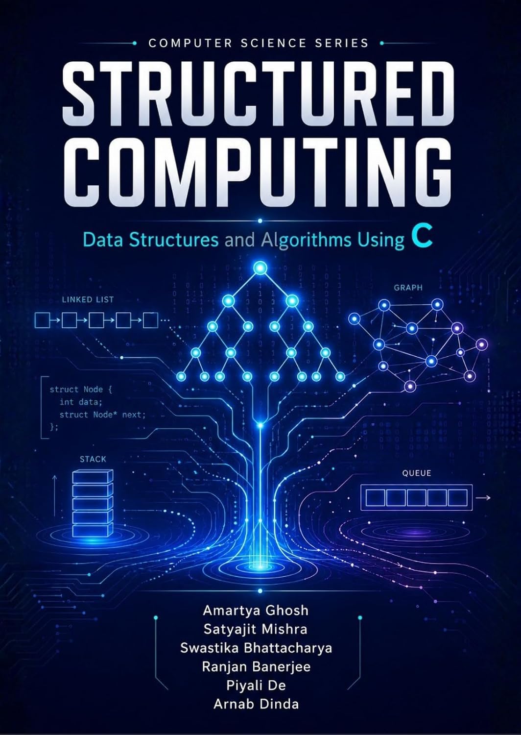 Structured Computing: Data Structures and Algorithms Using C