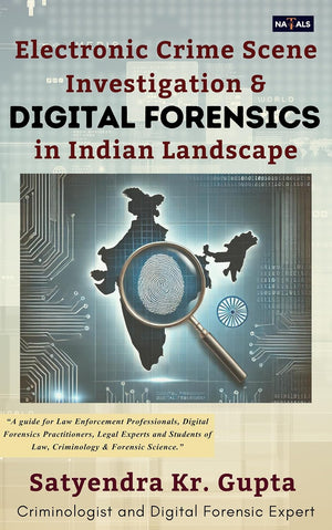 Electronic Crime Scene Investigation & Digital Forensics in Indian Landscape