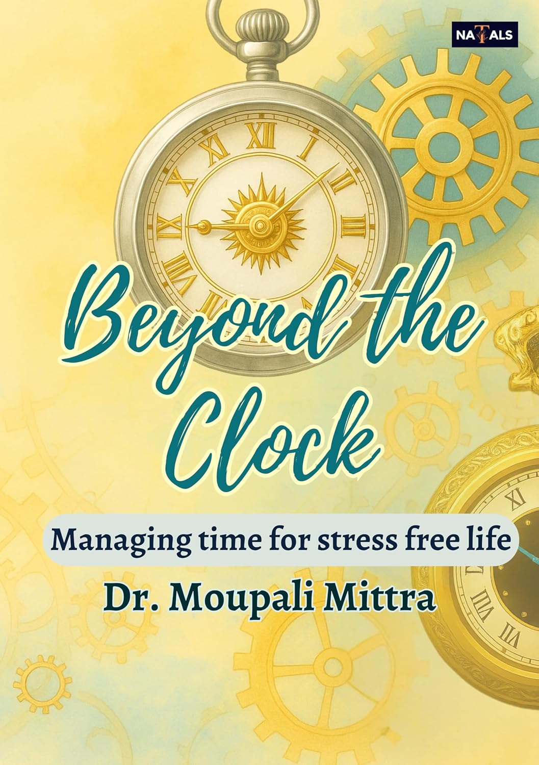 Beyond The Clock - Managing time for stress free life