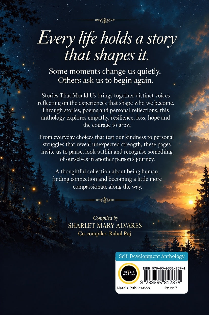 Stories That Mould Us: An Anthology of Voices, Moments, and Transformations