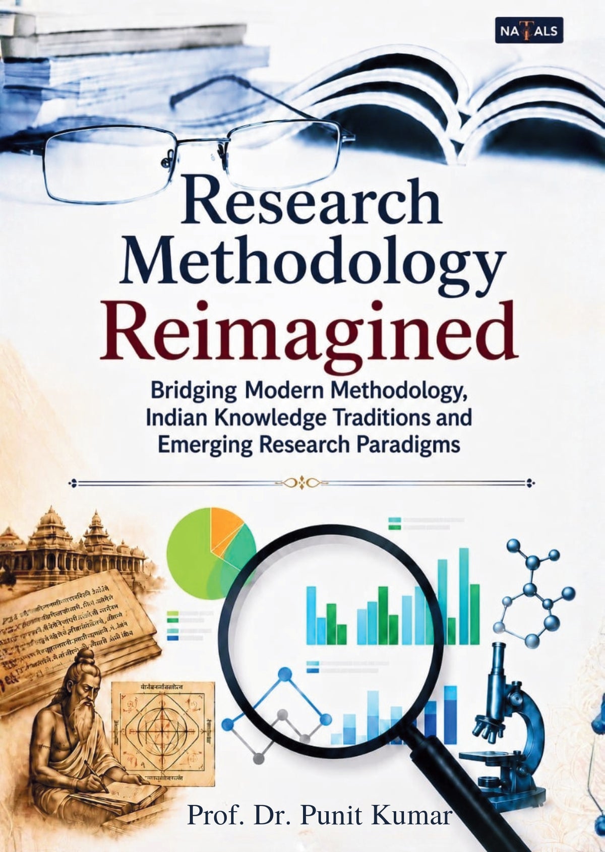 Research Methodology Reimagined: Bridging Modern Methodology, Indian Knowledge Traditions and Emerging Research Paradigms