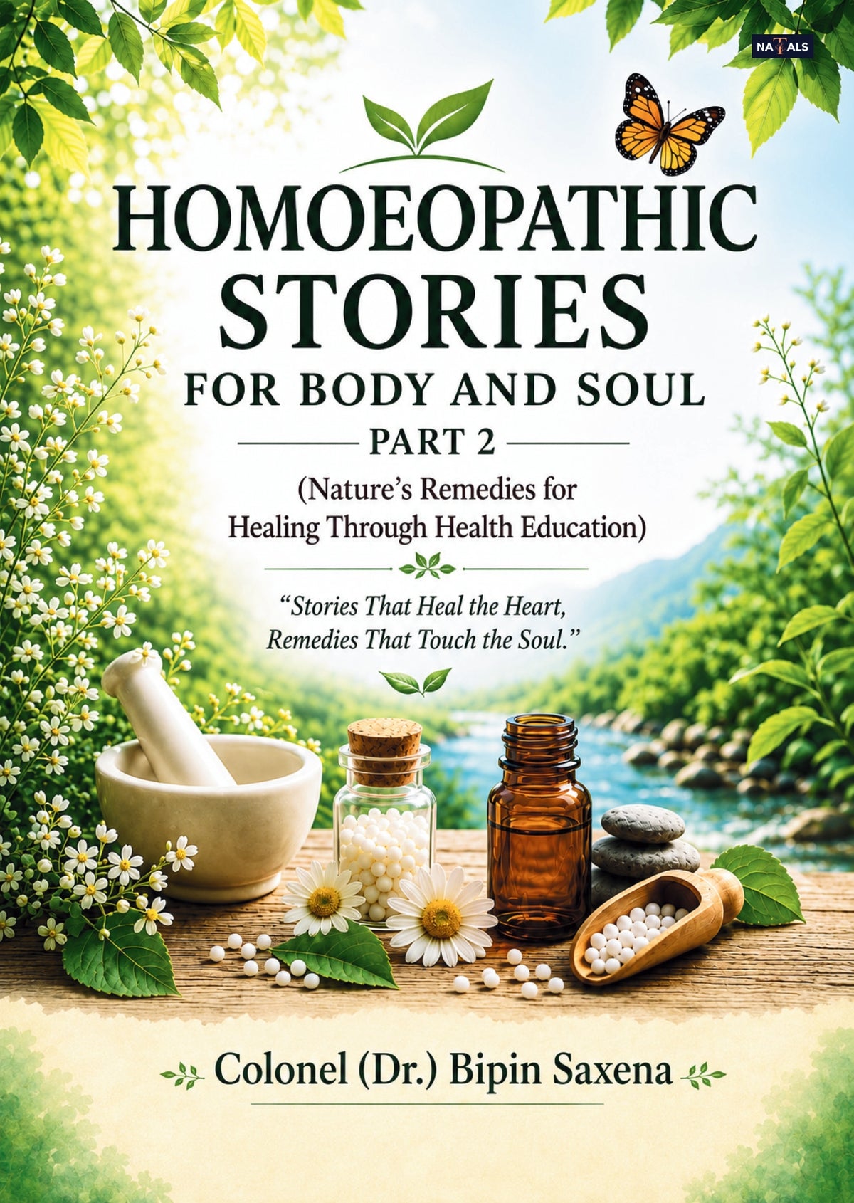 Homoeopathic Stories for Body and Soul – Part 2 (Nature's Remedies for Healing Through Health Education)